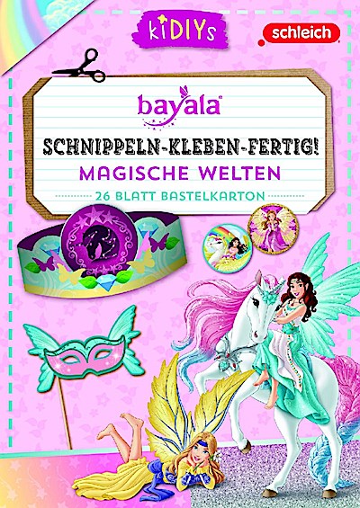 Schnippeln-Kleben-Fertig! Schleich bayala - Magische Welten