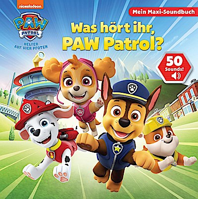 PAW Patrol: Was hört ihr, PAW Patrol? (Mein Maxi-Soundbuch)