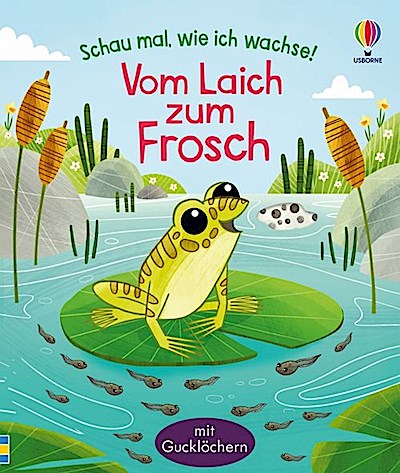 Schau mal, wie ich wachse! - Vom Laich zum Frosch