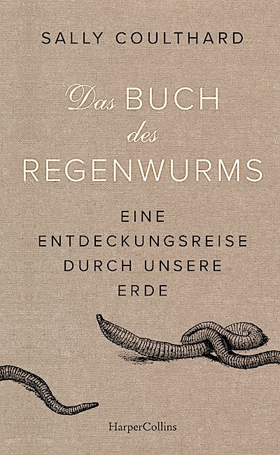 Das Buch des Regenwurms. Eine Entdeckungsreise...