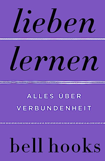 Lieben lernen. Alles über Verbundenheit