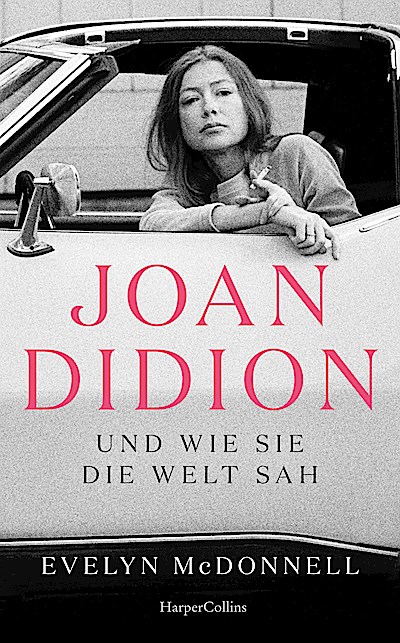 Joan Didion und wie sie die Welt sah