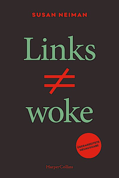 Links ist nicht woke. ÜBERARBEITETE NEUAUSGABE