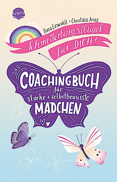 Schmetterlingsflügel für dich! Das Coachingbuch für ...