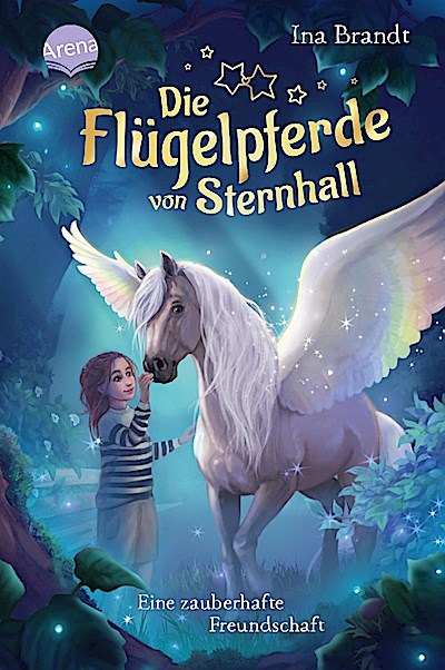 Die Flügelpferde von Sternhall 1: Eine zauberh. Freundschaft