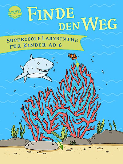 Finde den Weg - Supercoole Labyrinthe für Kinder ab 6