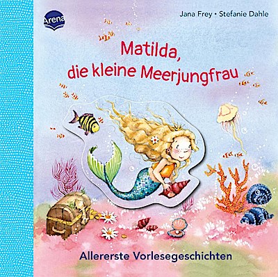 Matilda, die kleine Meerjungfrau - Allererste Vorlesegesch.