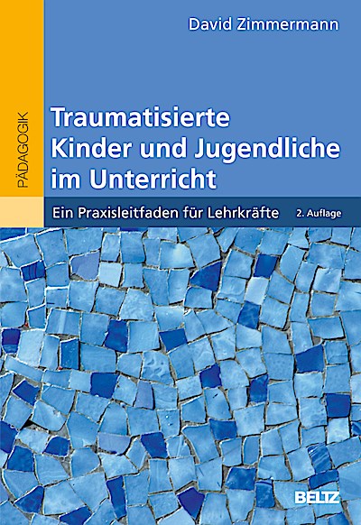 Traumatisierte Kinder und Jugendliche im Unterricht