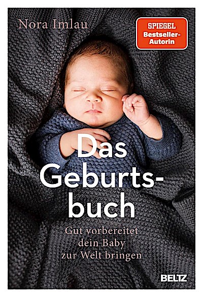 Das Geburtsbuch - Gut vorbereitet dein Baby zur Welt bringe