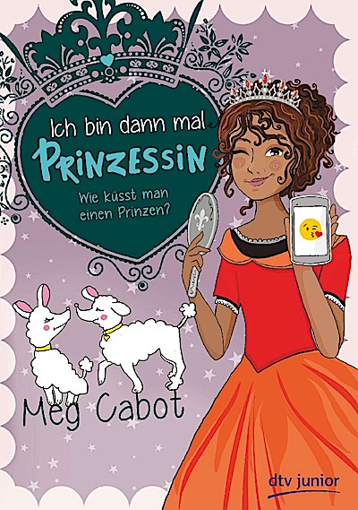 Ich bin dann mal Prinzessin – Wie küsst man einen Prinzen?