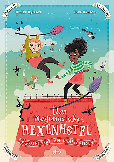 Das magimoxische Hexenhotel – Klassenfahrt auf Knatterbesen