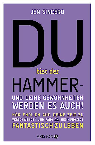 Du bist der Hammer – und deine Gewohnheiten werden es auch!