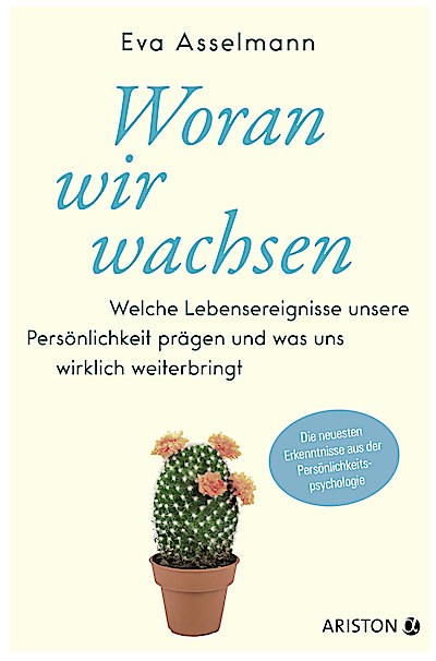 Woran wir wachsen - Welche Lebensereignisse unsere ...