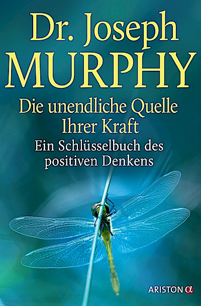 Die unendliche Quelle Ihrer Kraft - Buch des positiv.Denkens