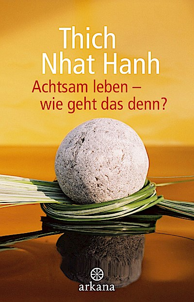 Achtsam leben - wie geht das denn?