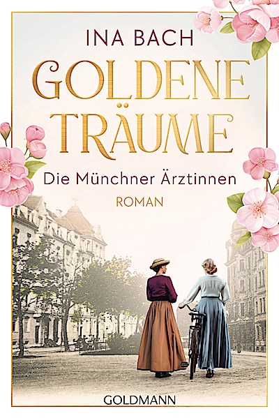 Goldene Träume. Die Münchner Ärztinnen