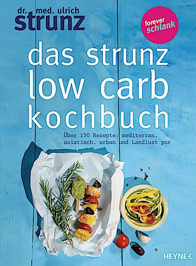 Das Strunz-Low-Carb-Kochbuch