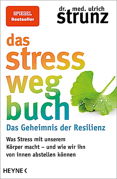 Das Stress-weg-Buch – Das Geheimnis der Resilienz