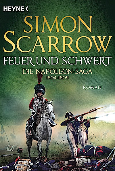 Feuer und Schwert - Die Napoleon-Saga 1804 - 1809