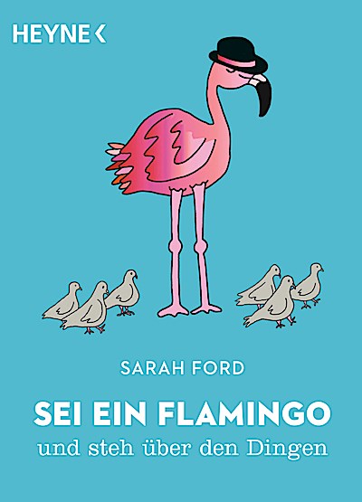 Sei ein Flamingo und steh über den Dingen