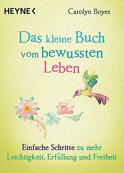 Das kleine Buch vom bewussten Leben
