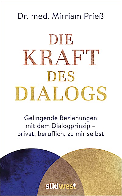 Die Kraft des Dialogs. Gelingende Beziehungen ...