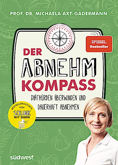 Der Abnehmkompass - Diäthürden überwinden und ...