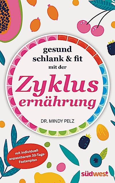 Gesund, schlank & fit mit der Zyklusernährung