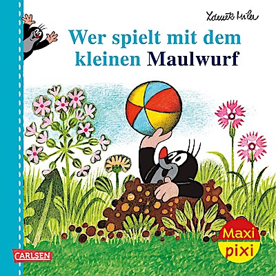 Maxi Pixi 406: VE 5 Wer spielt mit dem Maulwur...