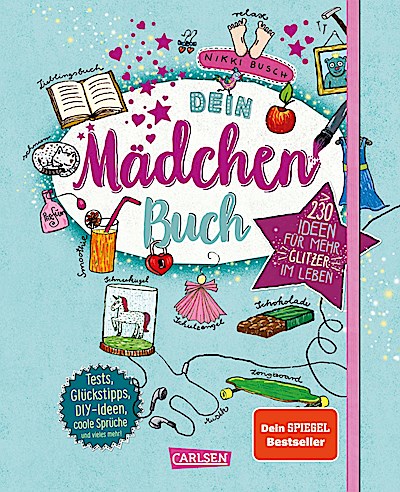 Dein Mädchenbuch: über 230 Ideen für mehr Glitzer im Leben