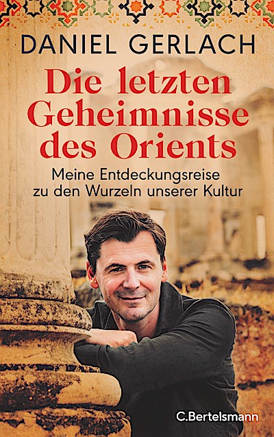 Die letzten Geheimnisse des Orients