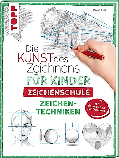 Die Kunst des Zeichnens für Kinder: Zeichenschule - Technike