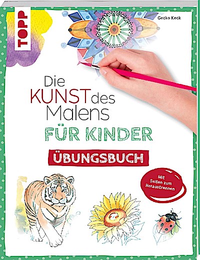 Die Kunst des Malens für Kinder (Übungsbuch)
