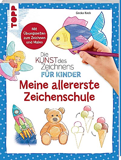 Die Kunst des Zeichnens für Kinder - Meine allererste Zeich