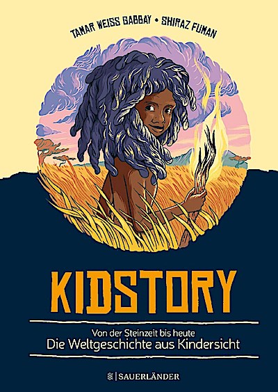 Kidstory - Von der Steinzeit bis heute: Die Weltgeschichte