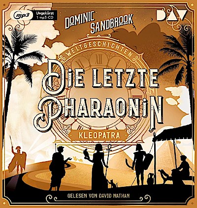 Weltgeschichte(n) (6) Die  letzte Pharaonin: Kleopatra