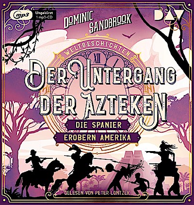 Weltgeschichte(n) - Der Untergang der Azteken: Die Spanier..