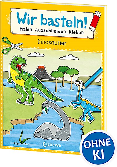 Wir basteln! ab 5 Jahren - Malen, Ausschneiden...