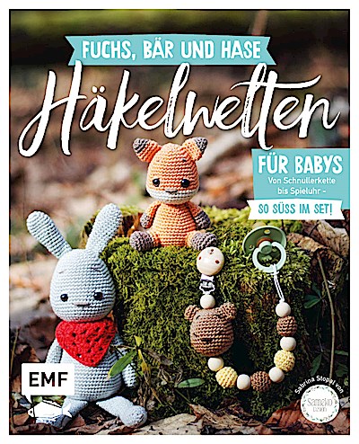 Fuchs, Bär und Hase – süße Häkelwelten für Babys
