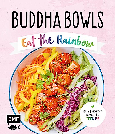 Buddha Bowls – Eat the rainbow – Teenie-Kochbu...