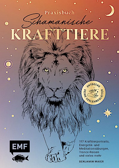 Praxisbuch Schamanische Krafttiere – Entdecke ...