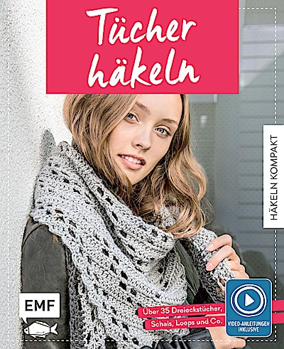 Häkeln kompakt – Tücher häkeln. Mit Video-Anle...