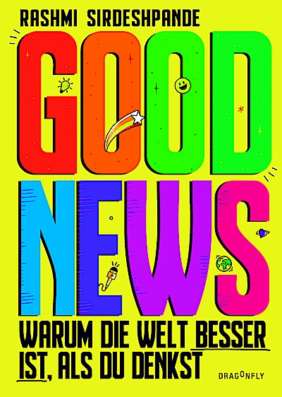 Good News - Warum die Welt besser ist, als du ...