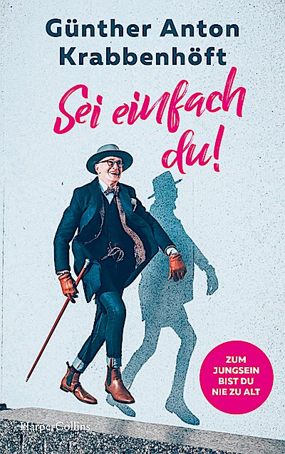 Sei einfach du! – Zum Jungsein bist du nie zu alt