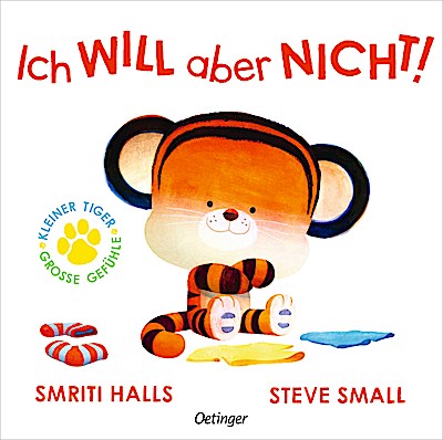 Der kleine Tiger. Ich WILL aber NICHT!