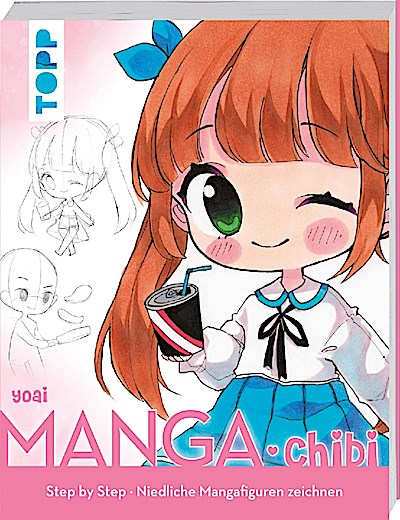 Manga. Chibi - Step by Step niedliche Mangafiguren zeichnen