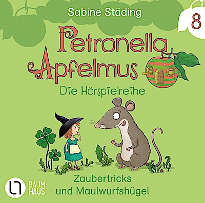 Petronella Apfelmus Hörspiel 8: Zaubertricks und Maulwurfsh