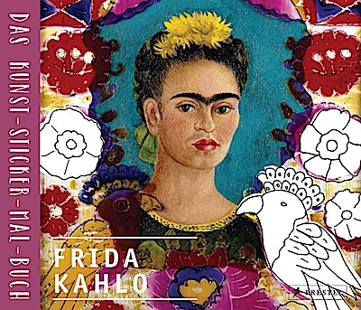 Frida Kahlo - Das Kunst-Sticker-Mal-Buch