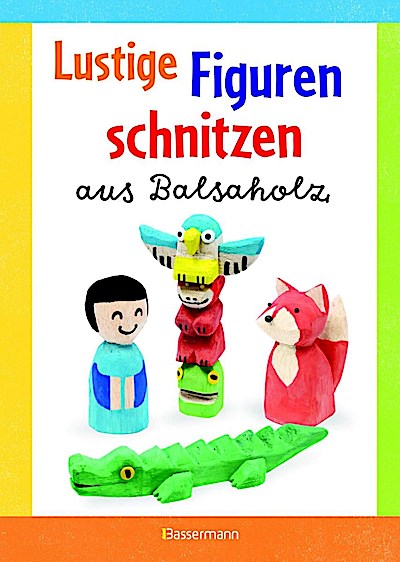 Lustige Figuren schnitzen aus  Balsaholz