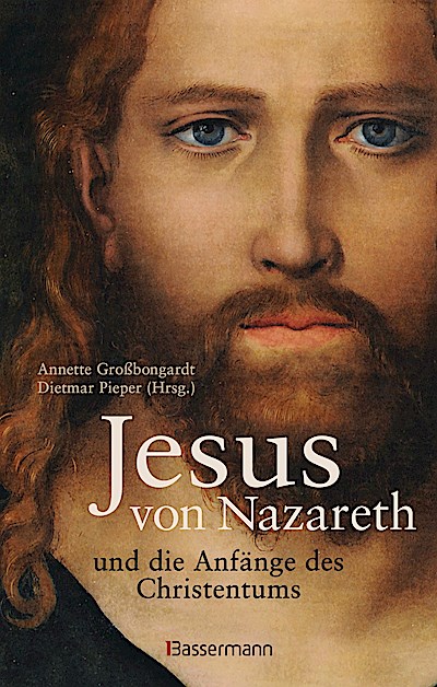 Jesus von Nazareth und die Anfänge des Christe...